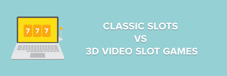classic slots vs 3D slots 