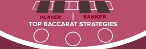 Top Baccarat Strategies