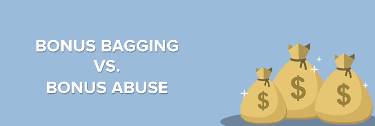 Bonus Bagging vs Bonus Abuse