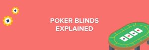 Poker Blinds Explained